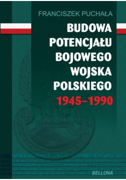 Budowa potencjału bojowego Wojska Polskiego 1945 1990