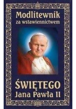 Modlitewnik za wstawiennictwem Św Jana Pawła II