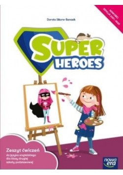 Super Heroes Zeszyt ćwiczeń do języka angielskiego dla klasy drugiej szkoły podstawowej