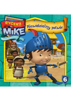Rycerz Mike Magiczne opowieści 6 Niewidzialny potwór