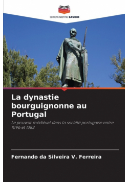La dynastie bourguignonne au Portugal