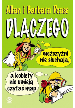 Dlaczego mężczyźni nie słuchają, a kobiety nie umieją czytać map