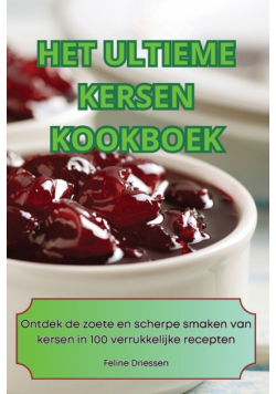 Het Ultieme Kersen Kookboek