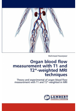 Organ Blood Flow Measurement with T1 and T2*-Weighted MRI Techniques