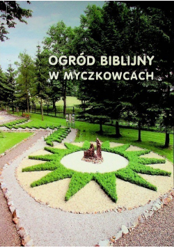 Ogród biblijny w Myczkowcach