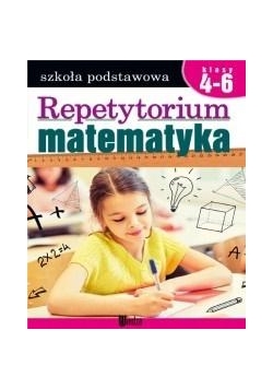 Repetytorium. Matematyka SP kl.4-6