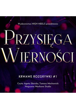Przysięga Wierności. Krwawe Rozgrywki. Tom 1