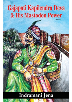 Gajapati Kapilendra Deva and His Mastodon Power
