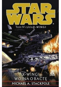 Star Wars X wingi Tom IV Wojna o Bactę