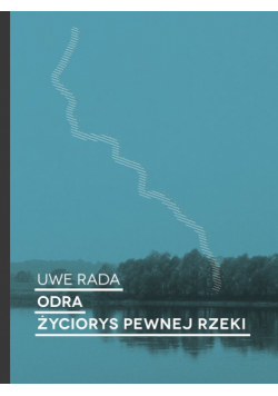 Odra Życiorys pewnej rzeki
