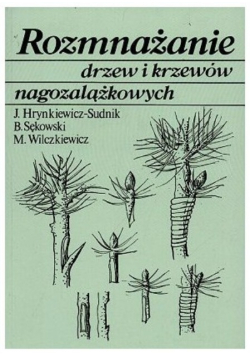 Rozmnażanie drzew i krzewów nagozalążkowych