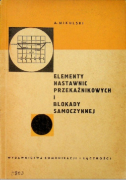 Elementy nastawnic przekaźnikowych i blokady samoczynnej