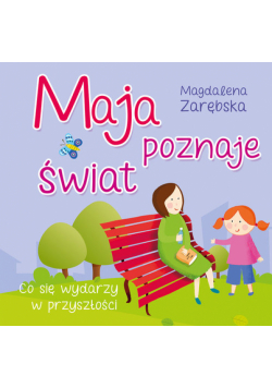 Maja poznaje świat.