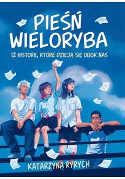 Pieśń wieloryba. 12 historii, które dzieją się obok nas