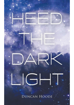 Heed the Dark Light