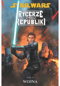 Star Wars Rycerze Starej Republiki tom 10 Wojna