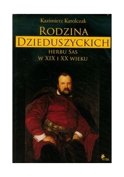 Rodzina Dzieduszyckich herbu Sas w XIX i XX wieku