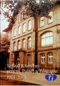 Szpital kliniczny przy ul Polnej w Poznaniu 1901 2001