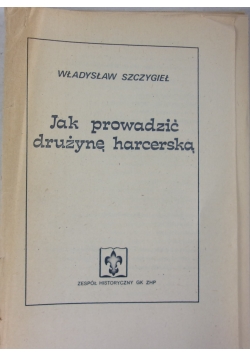 Jak prowadzić drużynę harcerską