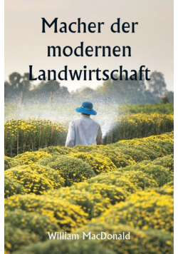 Macher der modernen Landwirtschaft