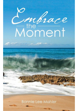 Embrace the Moment