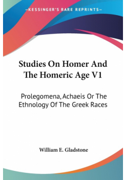 Studies On Homer And The Homeric Age V1