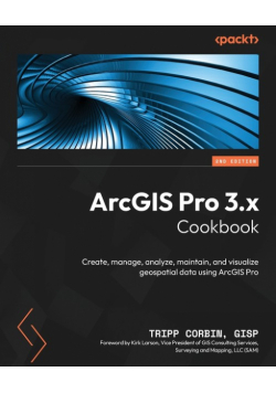ArcGIS Pro 3.x Cookbook - Second Edition