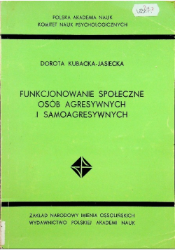 Funkcjonowanie społeczne osób agresywnych i samoagresywnych