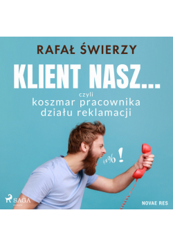 Klient nasz... czyli koszmar pracownika działu reklamacji