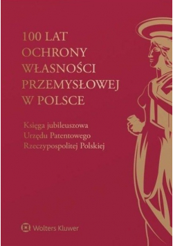 100 lat ochrony własności przemysłowej w Polsce