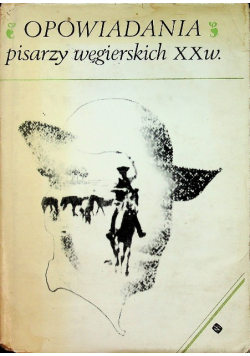 Opowiadania pisarzy węgierskich XX w