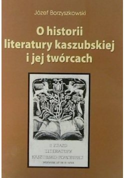 O historii literatury kaszubskiej i jej twórcach