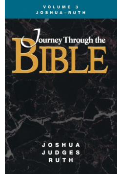 Journey Through the Bible Volume 3, Joshua-Ruth Student