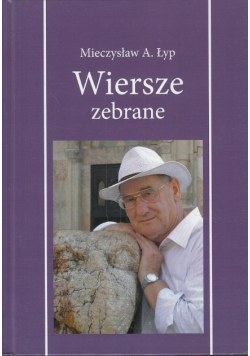 Mieczysław A. Łyp Wiersze Zebrane