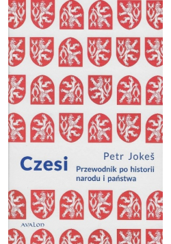 Czesi Przewodnik po historii narodu i państwa