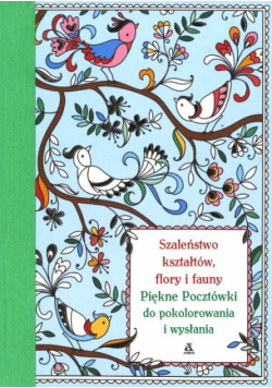 Szaleństwo kształtów, flory i fauny.
