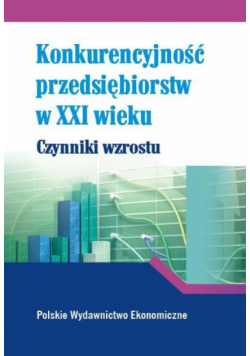 Konkurencyjność przedsiębiorstw w XXI w.