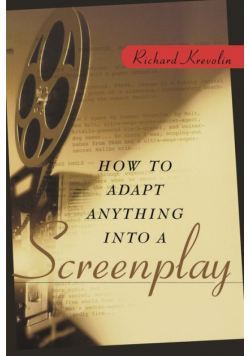 How to Adapt Anything Into a Screenplay