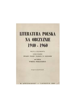 Literatura Polska na obczyźnie 1940-1960, Tom1
