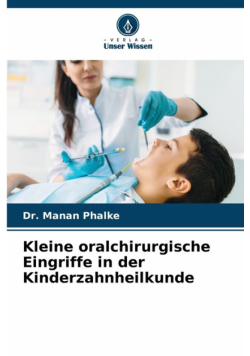 Kleine oralchirurgische Eingriffe in der Kinderzahnheilkunde