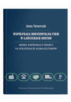 Współpraca horyzontalna firm w łańcuchach dostaw. Model współpracy oparty na strategiach alokacji zy