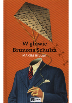 Biller Maxim - W głowie Brunona Schulza