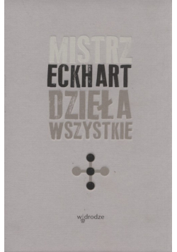Mistrz Eckhart - Dzieła wszystkie Tom 3. Kazania