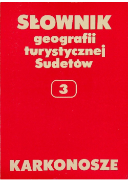 Słownik geografii turystycznej Sudetów 3 Karkonosze