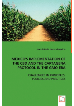 Mexico's Implementation of the CBD and the Cartagena Protocol in the GMO Era