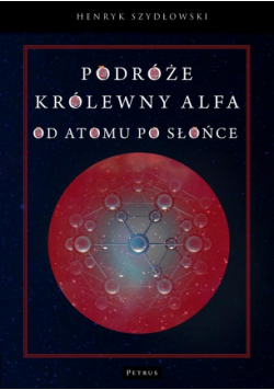 Podróże królewny Alfy. Od atomu po słońce.