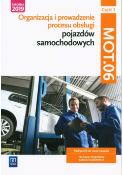 Organizacja i prowadzenie procesu obsługi pojazdów samochodowych MOT.06 Część 1 Podręcznik do nauki zawodu Technik pojazdów samochodowych