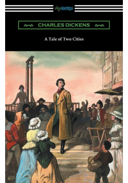 A Tale of Two Cities (Illustrated by Harvey Dunn with introductions by G. K. Chesterton, Andrew Lang, and Edwin Percy Whipple)