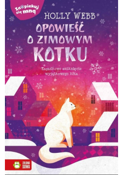 Zaopiekuj się mną Opowieść o zimowym kotku
