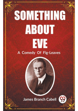 Something About Eve A  Comedy  Of  Fig-Leaves